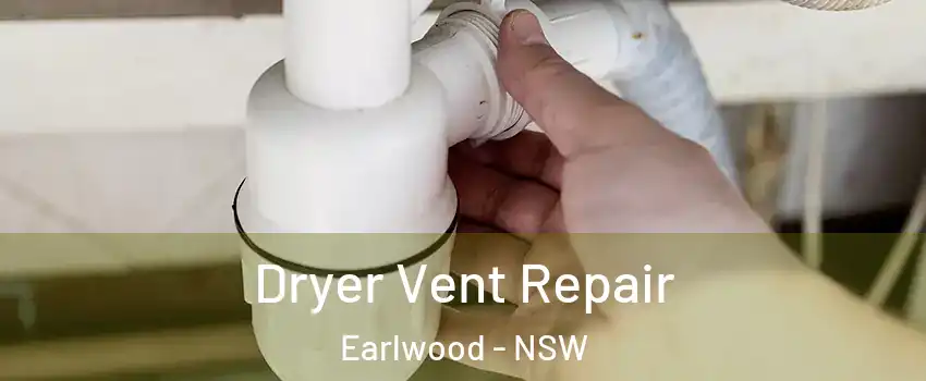 Dryer Vent Repair Earlwood - NSW