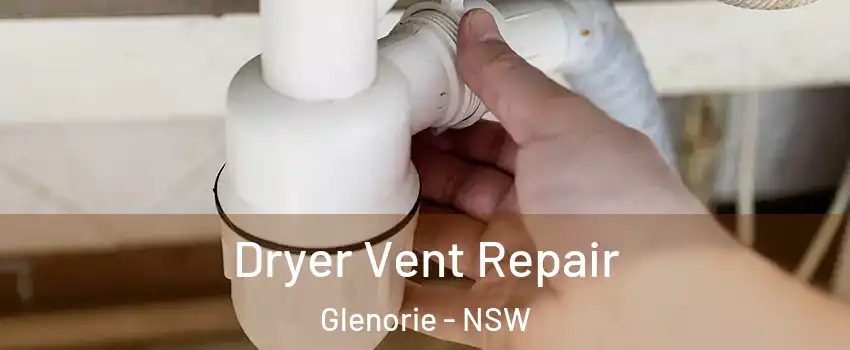 Dryer Vent Repair Glenorie - NSW
