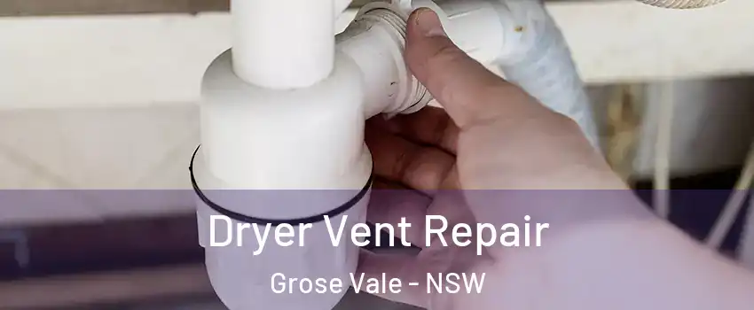 Dryer Vent Repair Grose Vale - NSW