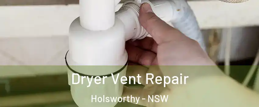Dryer Vent Repair Holsworthy - NSW