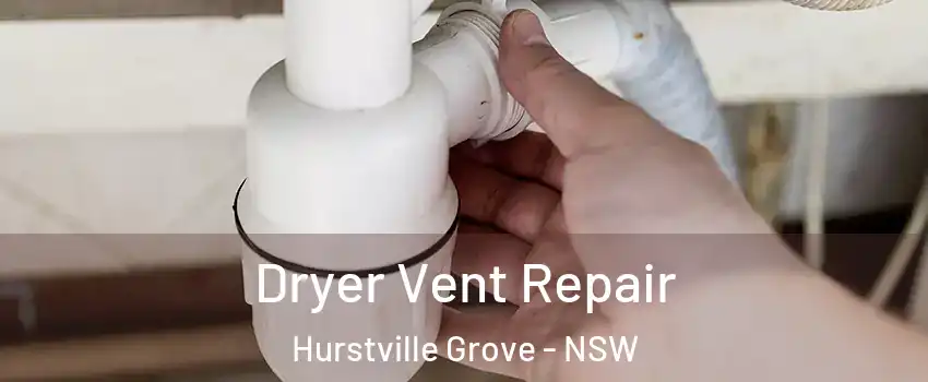 Dryer Vent Repair Hurstville Grove - NSW