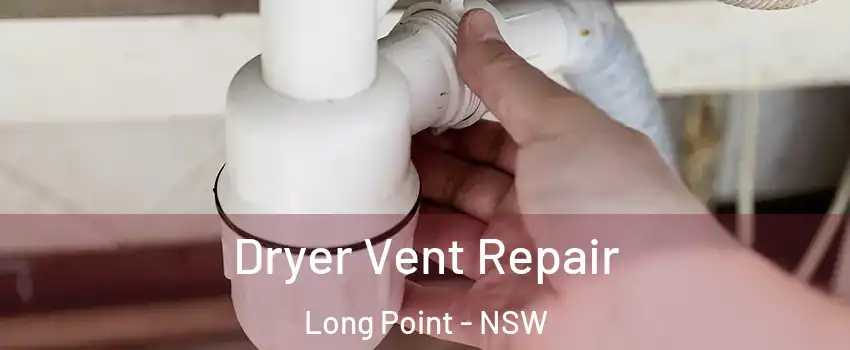 Dryer Vent Repair Long Point - NSW
