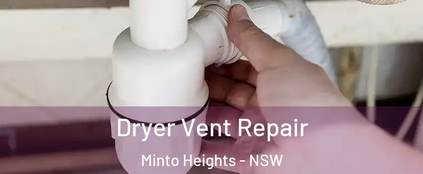 Dryer Vent Repair Minto Heights - NSW