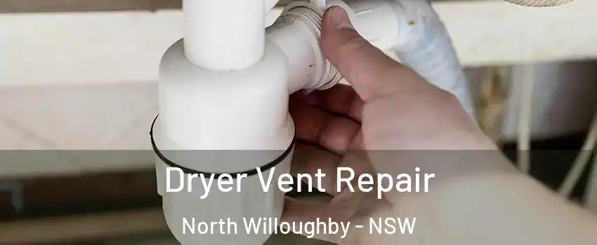 Dryer Vent Repair North Willoughby - NSW
