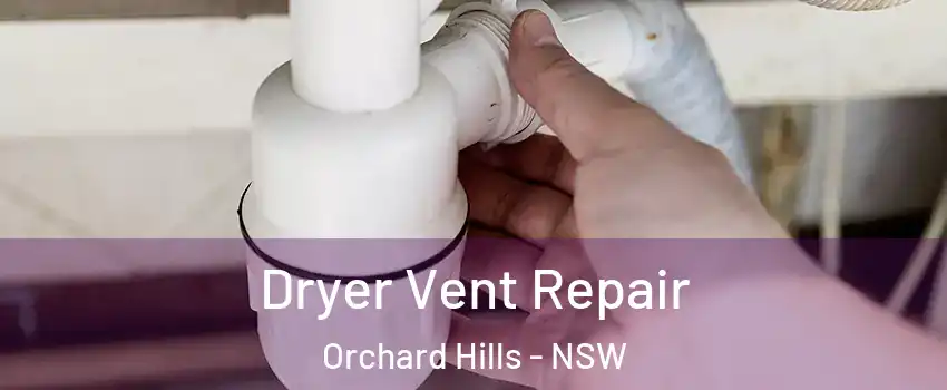 Dryer Vent Repair Orchard Hills - NSW