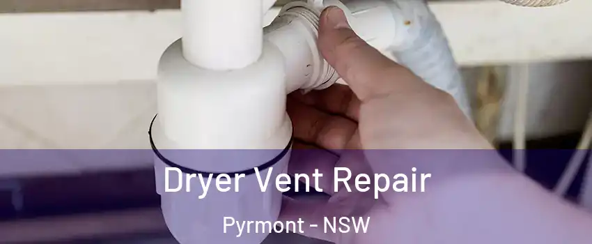 Dryer Vent Repair Pyrmont - NSW