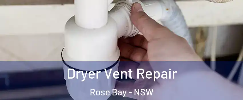 Dryer Vent Repair Rose Bay - NSW
