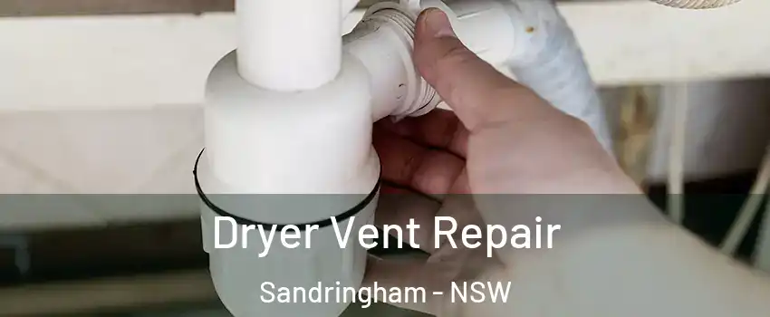 Dryer Vent Repair Sandringham - NSW