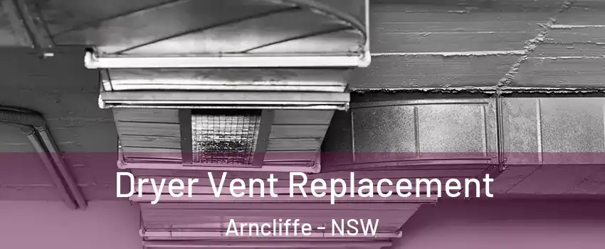 Dryer Vent Replacement Arncliffe - NSW