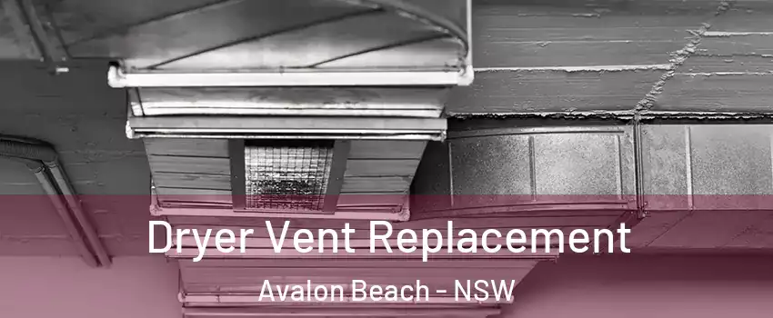 Dryer Vent Replacement Avalon Beach - NSW