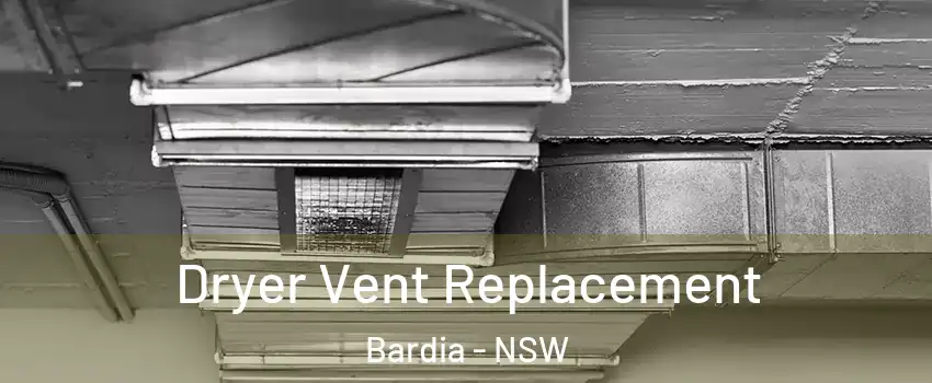 Dryer Vent Replacement Bardia - NSW