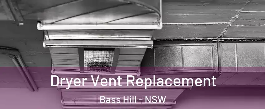 Dryer Vent Replacement Bass Hill - NSW