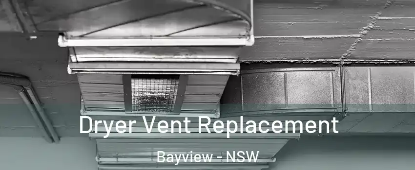 Dryer Vent Replacement Bayview - NSW