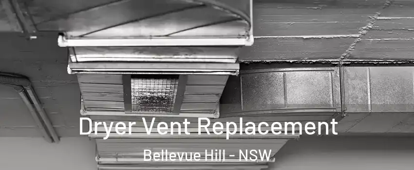 Dryer Vent Replacement Bellevue Hill - NSW