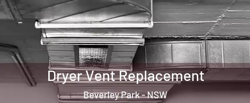 Dryer Vent Replacement Beverley Park - NSW