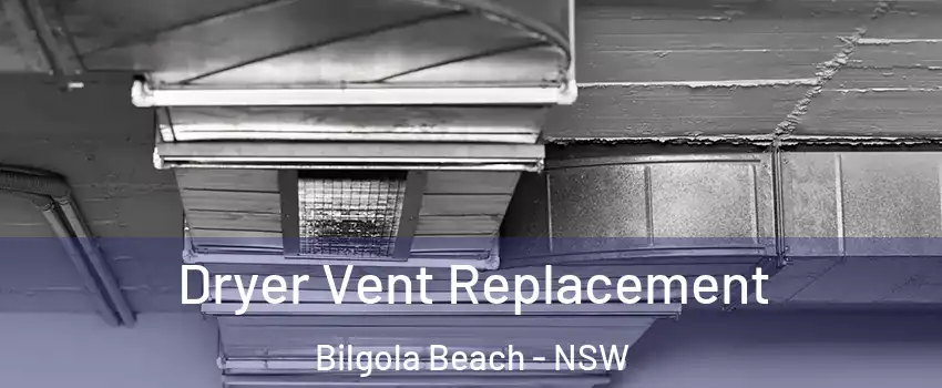 Dryer Vent Replacement Bilgola Beach - NSW