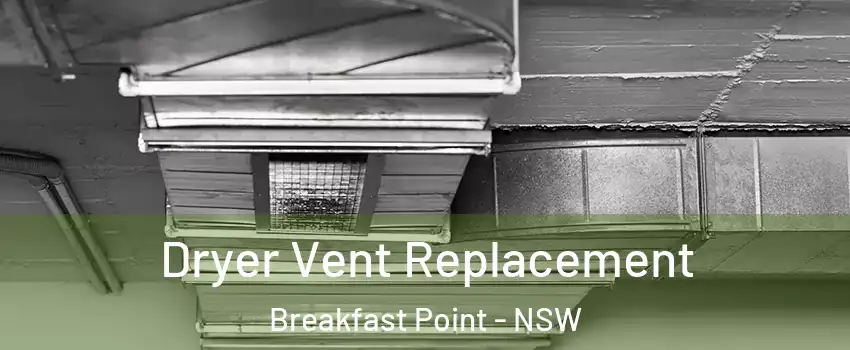Dryer Vent Replacement Breakfast Point - NSW