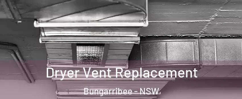 Dryer Vent Replacement Bungarribee - NSW