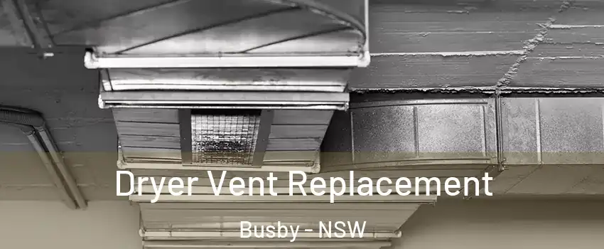 Dryer Vent Replacement Busby - NSW