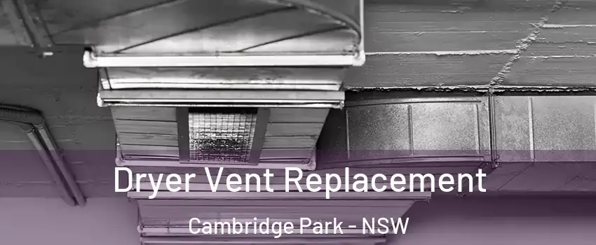 Dryer Vent Replacement Cambridge Park - NSW