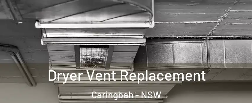 Dryer Vent Replacement Caringbah - NSW
