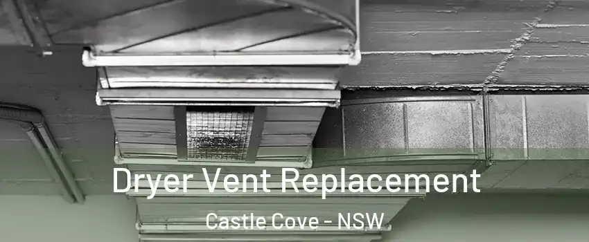Dryer Vent Replacement Castle Cove - NSW