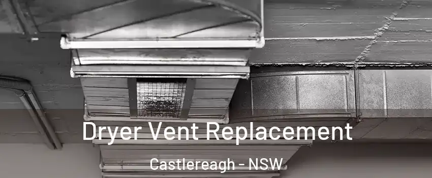 Dryer Vent Replacement Castlereagh - NSW