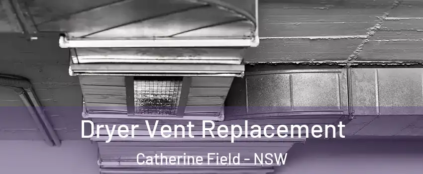 Dryer Vent Replacement Catherine Field - NSW