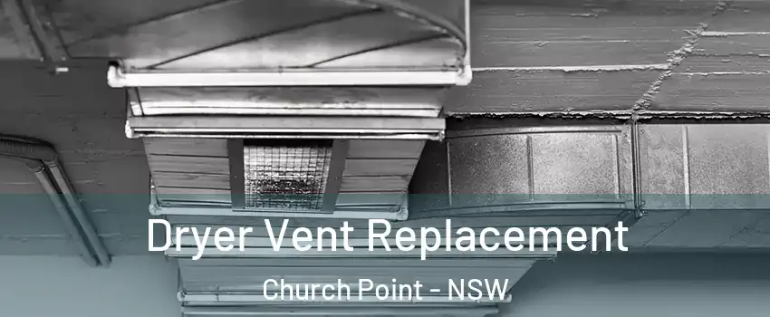 Dryer Vent Replacement Church Point - NSW