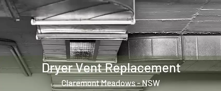 Dryer Vent Replacement Claremont Meadows - NSW