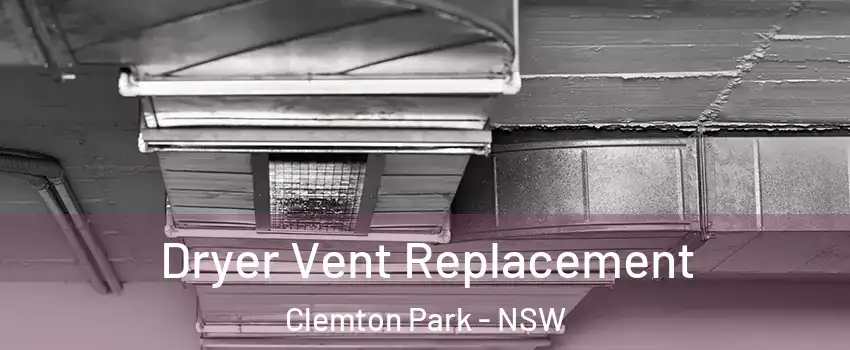 Dryer Vent Replacement Clemton Park - NSW