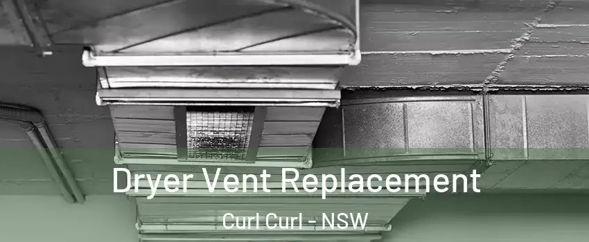 Dryer Vent Replacement Curl Curl - NSW