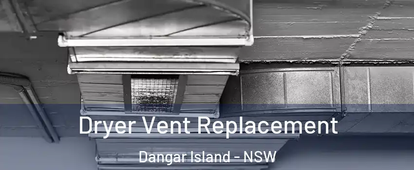 Dryer Vent Replacement Dangar Island - NSW