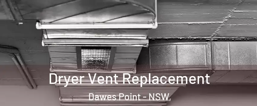 Dryer Vent Replacement Dawes Point - NSW