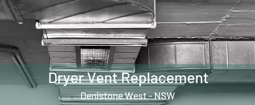 Dryer Vent Replacement Denistone West - NSW
