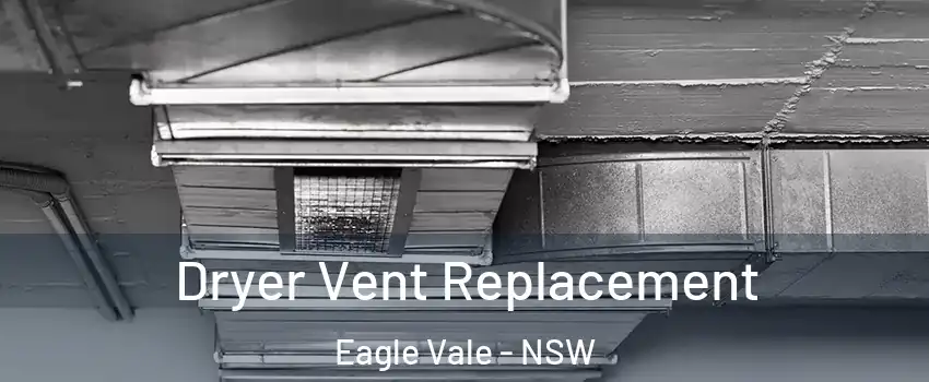 Dryer Vent Replacement Eagle Vale - NSW