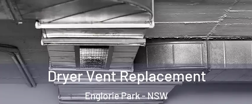 Dryer Vent Replacement Englorie Park - NSW
