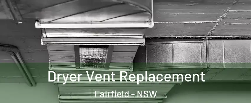 Dryer Vent Replacement Fairfield - NSW
