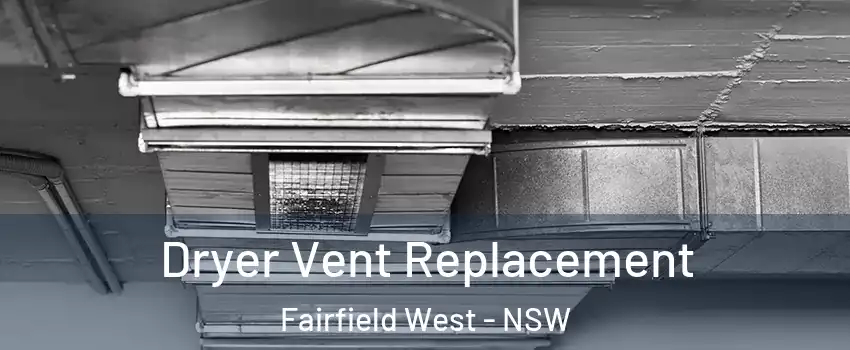 Dryer Vent Replacement Fairfield West - NSW