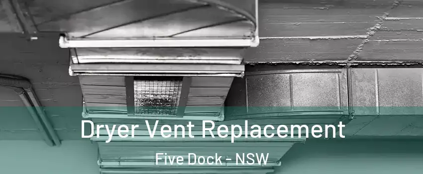 Dryer Vent Replacement Five Dock - NSW