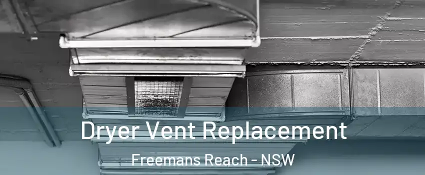 Dryer Vent Replacement Freemans Reach - NSW