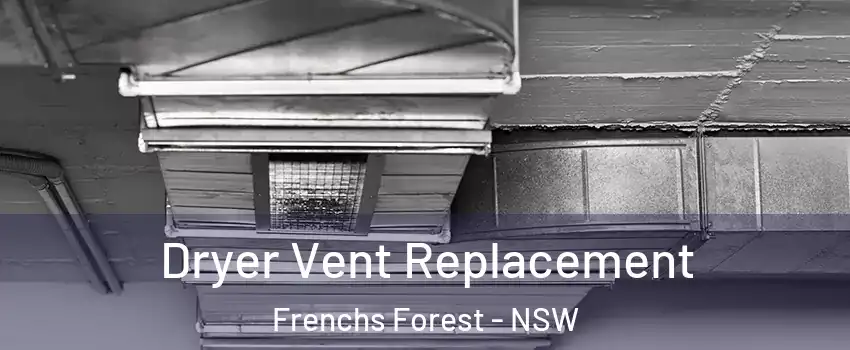 Dryer Vent Replacement Frenchs Forest - NSW