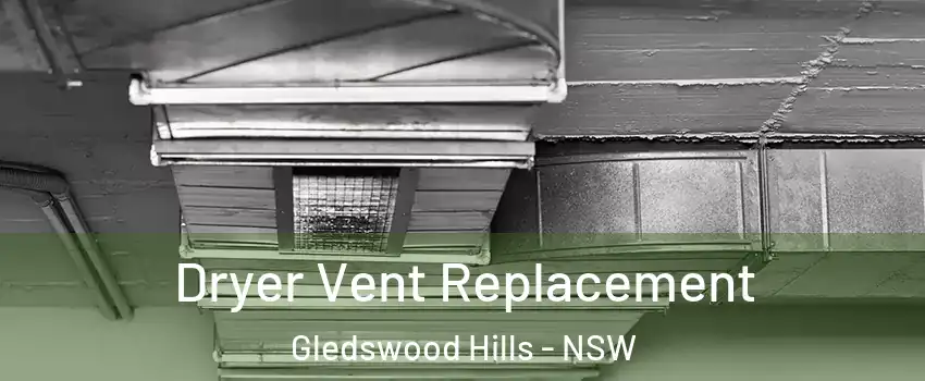 Dryer Vent Replacement Gledswood Hills - NSW