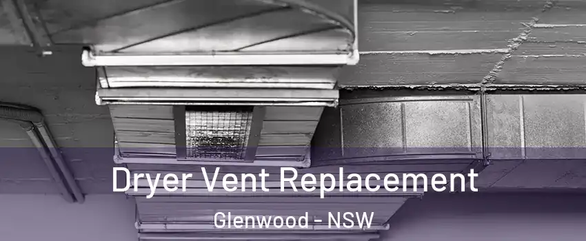 Dryer Vent Replacement Glenwood - NSW