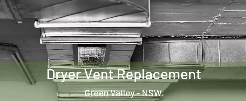 Dryer Vent Replacement Green Valley - NSW