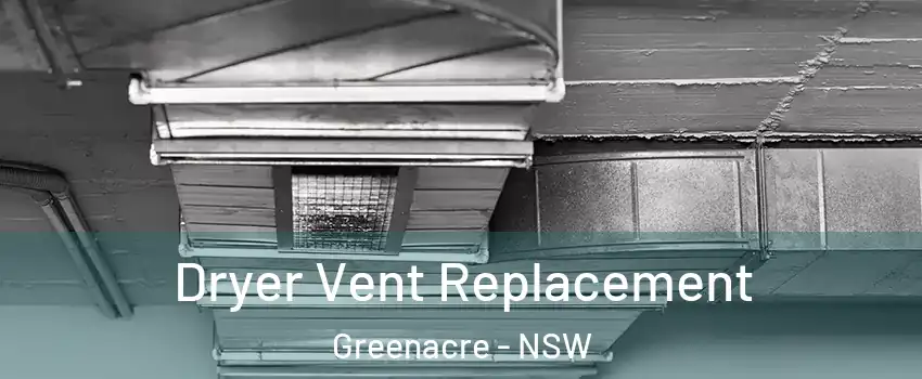 Dryer Vent Replacement Greenacre - NSW