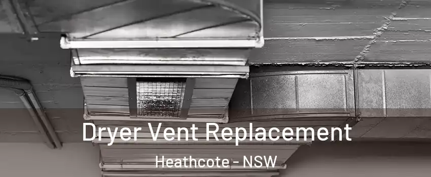 Dryer Vent Replacement Heathcote - NSW