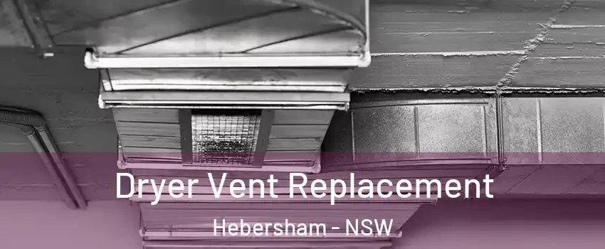 Dryer Vent Replacement Hebersham - NSW