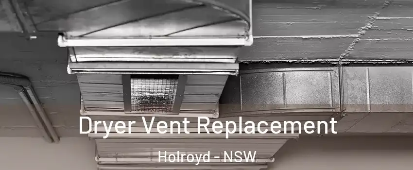  Dryer Vent Replacement Holroyd - NSW