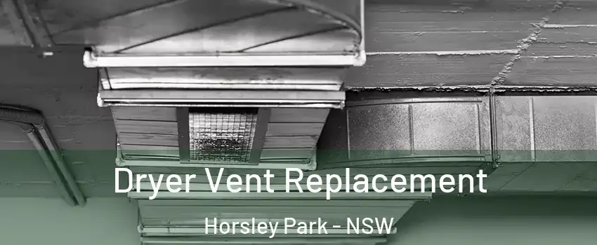 Dryer Vent Replacement Horsley Park - NSW